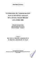Le personnel de l'administration dans le sud-ouest aquitain de la fin de l'ancien régime aux années 1880: Des villes au personnel administrative et du personnel administratif aux villes