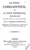Le Petit Carillonneur, ou la Tour Ténébreuse, mélodrame en trois actes [and in prose], etc