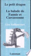 Le petit dragon ; La balade de Fannie et Carcassonne