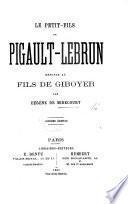 Le Petit-Fils de Pigault-Lebrun; réponse au Fils de Giboyer [of G. V. E. Augier], par E. de Mirecourt. Sixième édition