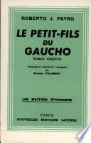 LE PETIT-FILS DU GAUCHO Par ROBERTO J. PAYRO