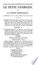 Le Petit Georges, ou la Croix d'Honneur, comédie en un acte, mêlée de couplets, par MM. L. Ponet et *** [i.e. Ferdinand Laloue], etc