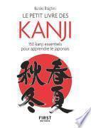 Le Petit Livre des kanji - 150 kanji essentiels pour apprendre le japonais
