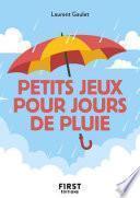 Le Petit Livre des Petits jeux pour jours de pluie : pour vous occuper et vous divertir lors que le mauvais temps est au rendez-vous !