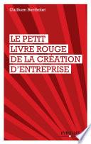 Le petit livre rouge de la création d'entreprise