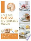 Le petit traité Rustica des fromages maison