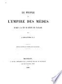 Le peuple et l'empire des Mèdes jusqu'à la fin du règne de Cyaxare