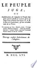 Le Peuple Juge, ou Considérations sur lesquelles le Peuple Anglois pourra décider si la Lettre qu'on attribue dans le Précis des Faits à S. A. R. le Duc de Cumberland, est bien véritablement de ce Prince