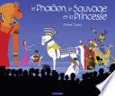 Le Pharaon, le Sauvage et la Princesse