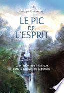 Le pic de l'esprit - Une randonnée initiatique dans le territoire de la pensée