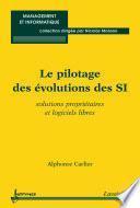 Le pilotage des évolutions des SI : solutions propriétaires et logiciels libres