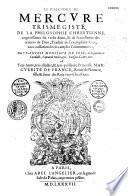 Le Pimandre de Mercure Trismégiste, de la philosophie chrestienne, cognoissance du verbe divin...traduit de l'exemplaire grec... par François, Monsieur de Foix...