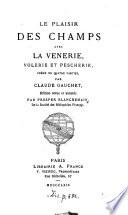 Le plaisir des champs avec la venerie, volerie et pescherie, poème en quatre parties