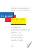 Le plaisir des formes. Julia Kristeva, Christian de Portzamparc, Umberto Eco, Philippe Sollers, Isab