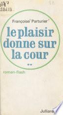 Le plaisir donne sur la cour...