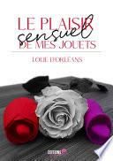 Le plaisir sensuel de mes jouets