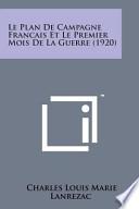 Le Plan de Campagne Francais Et Le Premier Mois de La Guerre (1920)