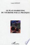 Le plan marketing du tourisme par la pratique