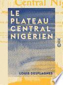 Le Plateau central nigérien - Une mission archéologique et ethnographique au Soudan français