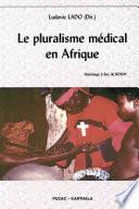 Le pluralisme médical en Afrique. Hommage à Eric de Rosny