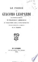 Le Poesie di Giacomo Leopardi, con postille inedite di Francesco Ambrosoli ai Paralipomeni della Batracomiomachia. Edizione accresciuta e corretta da G. Chiarini. [With a portrait.]