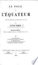 Le Pôle et l'Équateur. Études sur les dernières explorations du globe