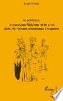 Le politicien, le marabout-féticheur et le griot dans les romans d'Ahmadou Kourouma
