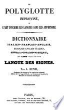 Le Polyglotte improvisé, ou l'art d'écrire les langues sans les apprendre. Dictionnaire Italien-Français-Anglais ... Langue des signes
