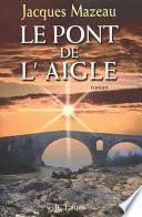 Le pont de l'aigle