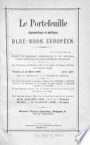 Le Portefeuille diplomatique et politique, blue-book europeen. Recueil de documents internationaux et des principaux travaux parus dans la presse periodique europeenne. Redacteur J. Ernest Delannoy
