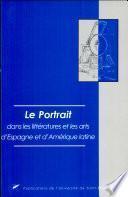 Le portrait dans les littératures et les arts d'Espagne et d'Amérique latine