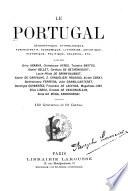 Le Portugal géographique, ethnologique, administratif, économique, littéraire, artistique, historique, politique, colonial, etc.,