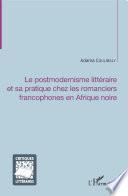 Le postmodernisme littéraire et sa pratique chez les romanciers francophones en Afrique noire