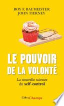 Le pouvoir de la volonté. La nouvelle science du self-control