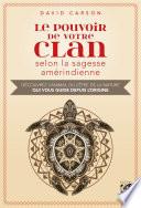 Le pouvoir de votre clan selon la sagesse amérindienne - Découvrez l'animal ou l'être de la nature q