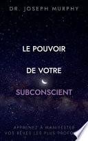 Le pouvoir de votre subconscient