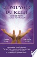 Le pouvoir du Reiki: Énergie de vie - Énergie de guérison