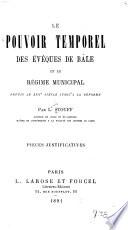 Le pouvoir temporel des eveques de Bale et le regime municipal depuis le XIII siecle jusgu'a la Reforme