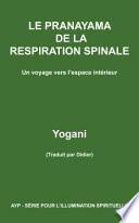 Le Pranayama de La Respiration Spinale - Un Voyage Vers L'Espace Interieur