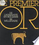 Le premier or de l'humanité en Bulgarie, 5e millénaire