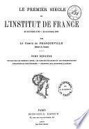Le premier siècle de l'Institut de France, 25 octobre, 1795-25 octobre, 1895: Notices sur les membres libres, les associés étrangers et les correspondants. Fondations et prix décernés. Personnel des anciennes académies