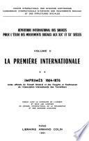 Le Première Internationale: Imprimés, 1864-1876; actes officiels du Conseil général et des congrès et conférences de l'Association internationale des Travailleurs