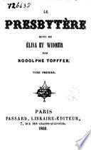 Le presbytère ; suivi de Elisa et Widmer
