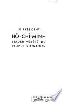 Le president Hô-chí-Minh, leader venere du peuple vietnamien