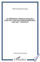 LE PRÉSIDENT THOMAS SANKARA, CHEF DE LA REVOLUTION BURKINABE : 1983-1987 - portrait