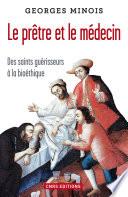 Le Prêtre et le médecin. Des saints guérisseurs à la bioéthique