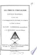 Le Preux-Chevalier. Cantique Maçonique à trois voix et accompagnement de Clarinettes, Cor et Basson, ou piano ad libitum. Par les FF ... De Messence, auteur des Paroles, et A. Boieldieu, auteur de la Musique