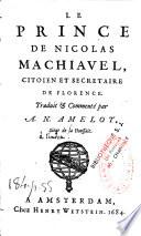 Le prince de Nicolas Machiavel, citoien et secretaire de Florence. Traduit et commenté par A. N. Amelot, Sieur de la Houssaye