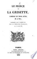 Le Prince et la Grisette, comédie en trois actes et en vers, etc. [By A. F. Creuzé de Lesser.]