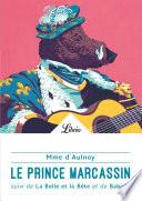 Le Prince Marcassin. suivi de La belle et la bête et de Babiole